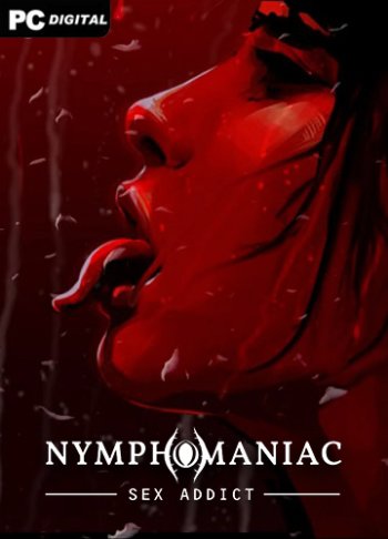 Nymphomaniac - Sex Addict